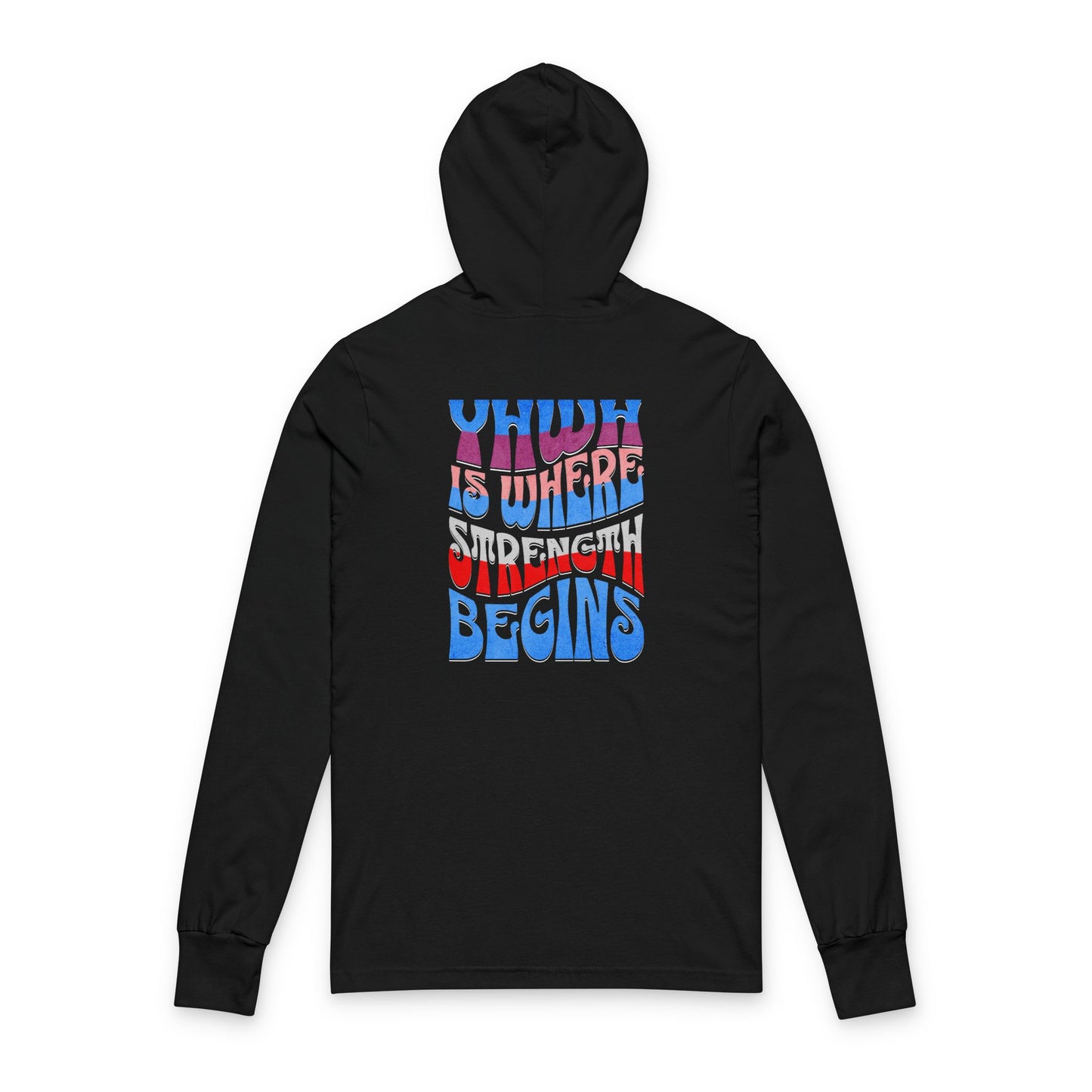 YHWH Is Where Strength Begins Hooded Long Sleeve Tee