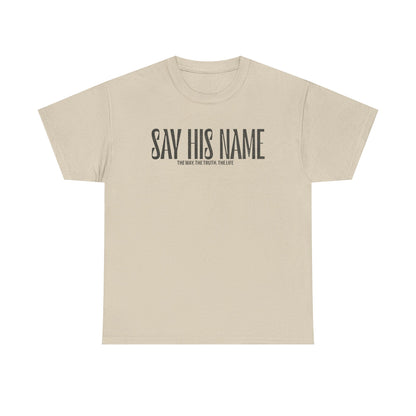 'Say His Name' Tee, Unisex Heavy Cotton Tee