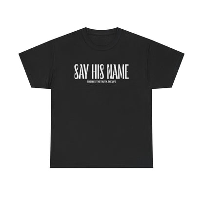 'Say His Name' Tee, Unisex Heavy Cotton Tee